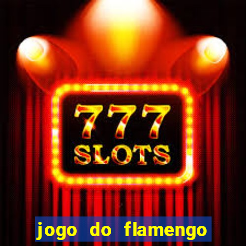 jogo do flamengo ao vivo rede canais